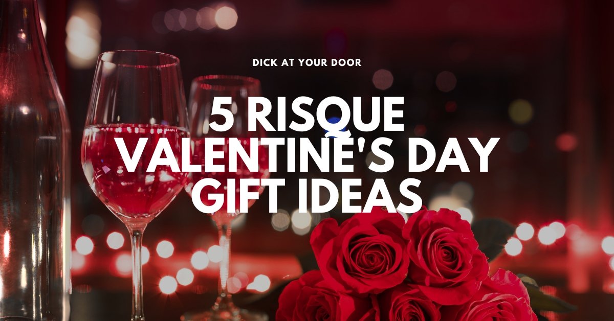 Get Your Partner's Heart Racing: The Top 5 Dirty Valentine's Day Gifts - DickAtYourDoor