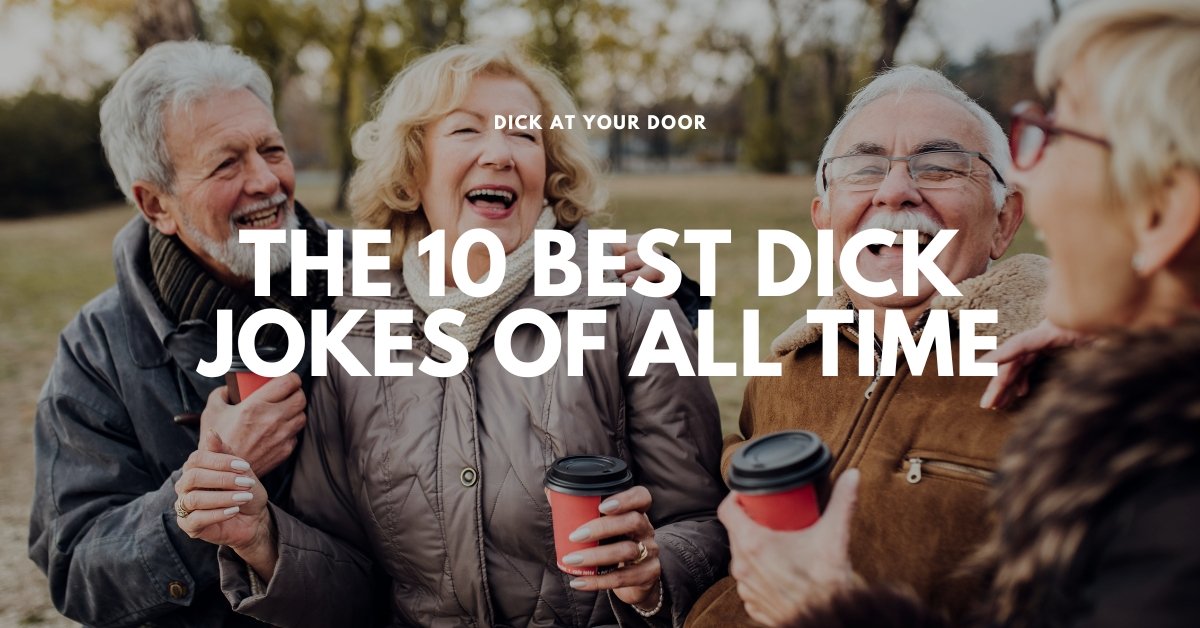 The 10 Best Dick Jokes of All Time - DickAtYourDoor